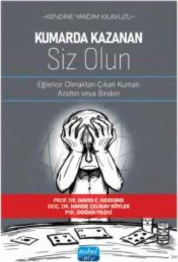 Kendine Yardım Kılavuzu - Kumarda Kazanan Siz Olun - Eğlence Olmaktan Çıkan Kumarı Azaltın veya Bıra - Nobel Akademik Yayıncılık - Image 1