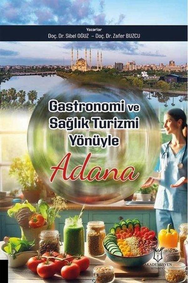 Gastronomi ve Sağlık Turizmi Yönüyle Adana - Akademisyen Kitabevi - Image 1