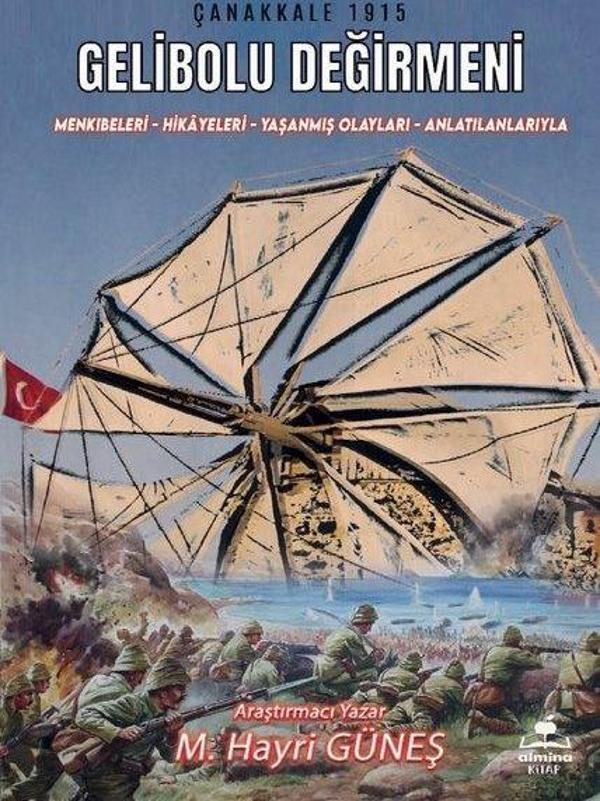 Gelibolu Değirmeni - Mankıbeleri-Hikayeleri - Yaşanmış Olayları - Anlatılanlarıyla - Almina Kitap - Image 1
