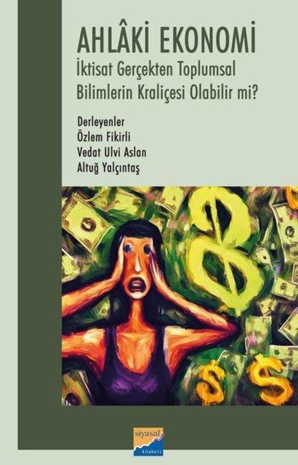 Ahlaki Ekonomi - İktisat Gerçekten Toplumsal Bilimlerin Kraliçesi Olabilir mi? - Siyasal Kitabevi - Image 1