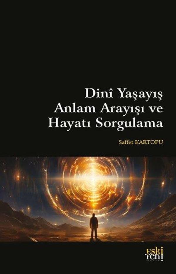 Dini Yaşayış Anlam Arayışı ve Hayatı Sorgulama - Eskiyeni Yayınları - Image 1