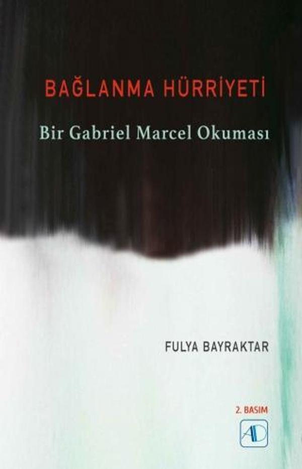 BAĞLANMA HÜRRİYETİ - Bir Gabriel Marcel Okuması - Aktif Düşünce Yayıncılık - Image 1
