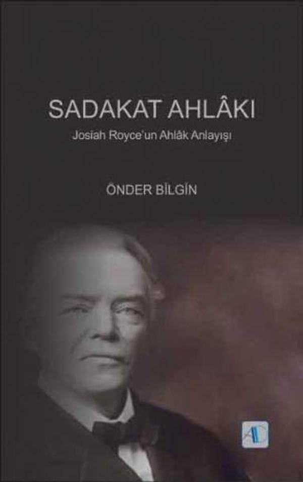 SADAKAT AHLÂKI - Josiah Royce’un Ahlâk Anlayışı - Aktif Düşünce Yayıncılık - Image 1