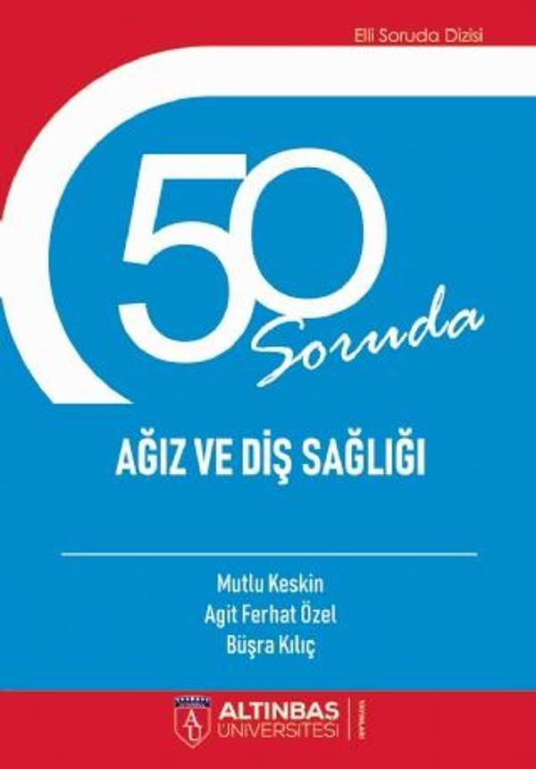 50 Soruda AĞIZ VE DİŞ SAĞLIĞI - Altınbaş Üniversitesi Yayınları - Image 1