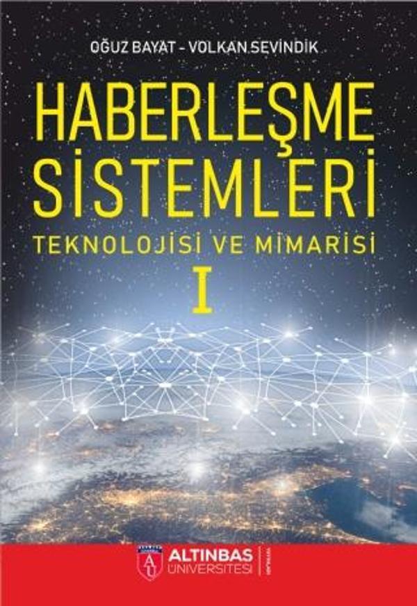 HABERLEŞME SİSTEMLERİ: Teknolojisi ve Mimarisi -I- - Altınbaş Üniversitesi Yayınları - Image 1