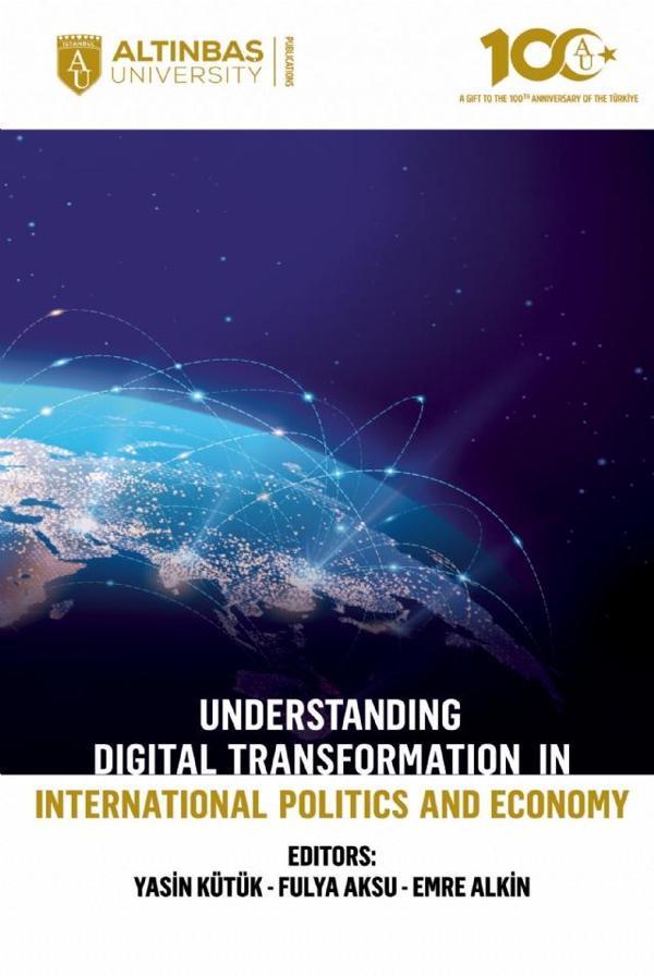 Understanding Digital Transformation in International Politics and Economy - Altınbaş Üniversitesi Yayınları - Image 1