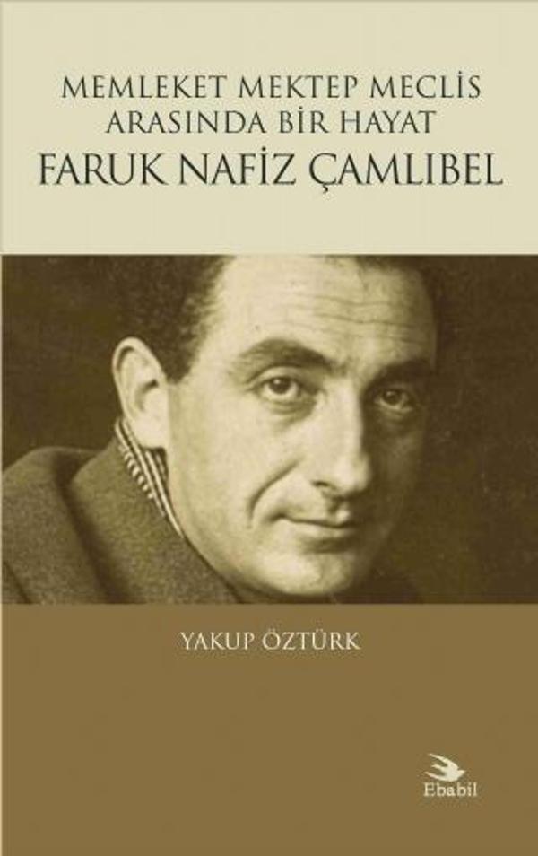 Memleket Mektep Meclis Arasında Bir Hayat FARUK NAFİZ ÇAMLIBEL - Ebabil - Image 1