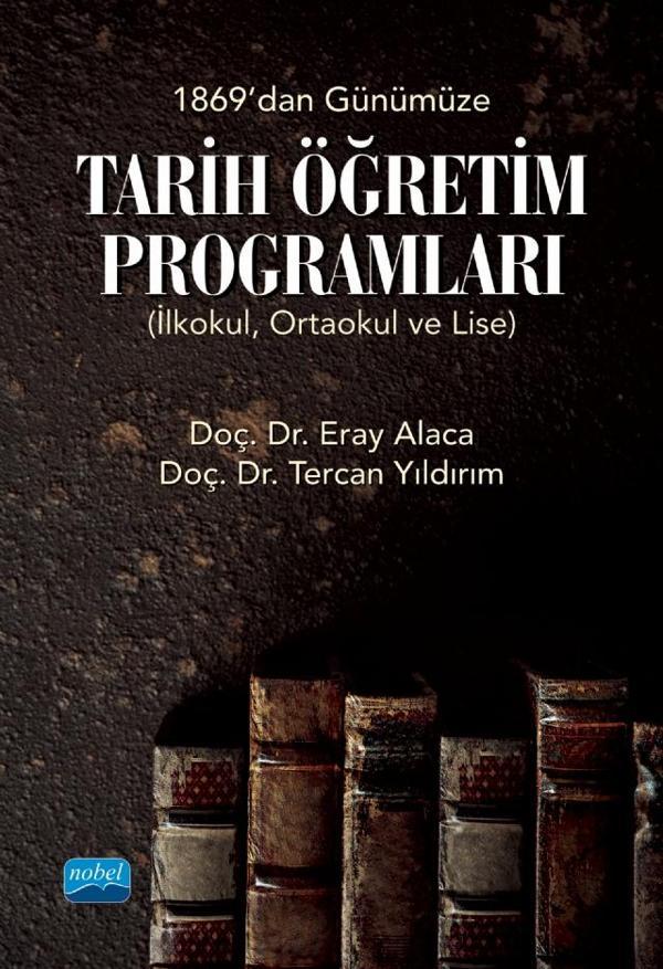 1869&#39;dan Günümüze TARİH ÖĞRETİM PROGRAMLARI (İlkokul, Ortaokul ve Lise) - Nobel Akademik Yayıncılık - Image 1