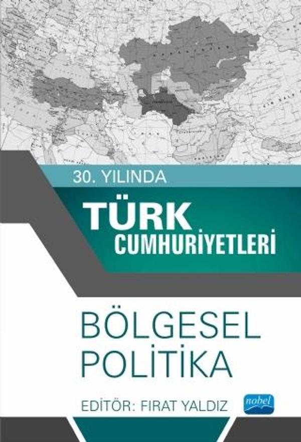 30. Yılında Türk Cumhuriyetleri - Bölgesel Politika - Nobel Akademik Yayıncılık - Image 1