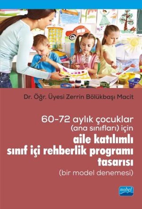 60-72 Aylık Çocuklar (Ana Sınıfları) İçin Aile Katılımlı Sınıf İçi Rehberlik Programı Tasarısı (Bir  - Nobel Akademik Yayıncılık - Image 1