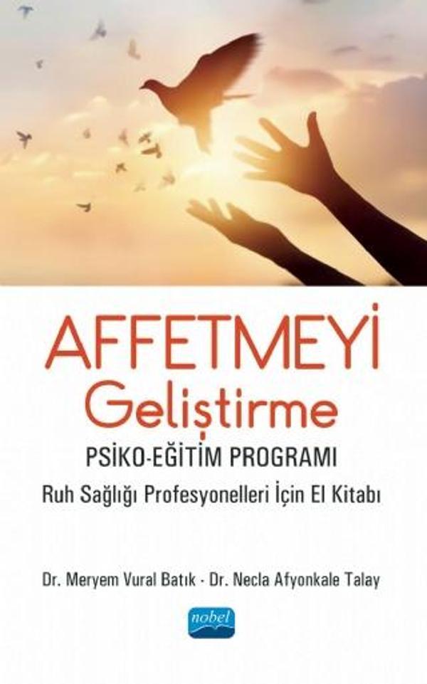 AFFETMEYİ GELİŞTİRME PSİKO-EĞİTİM PROGRAMI - Ruh Sağlığı Profesyonelleri İçin El Kitabı - Nobel Akademik Yayıncılık - Image 1