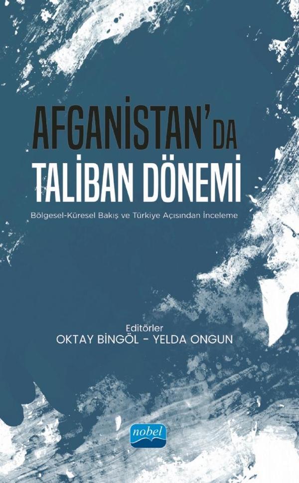 AFGANİSTAN’DA TALİBAN DÖNEMİ - Bölgesel-Küresel Bakış ve Türkiye Açısından İnceleme - Nobel Akademik Yayıncılık - Image 1