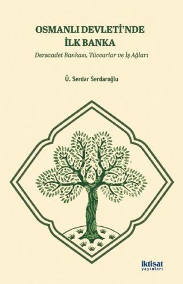 OSMANLI DEVLETİ’NDE İLK BANKA - Dersaadet Bankası, Tüccarlar ve İş Ağları - İktisat Yayınları - Image 1