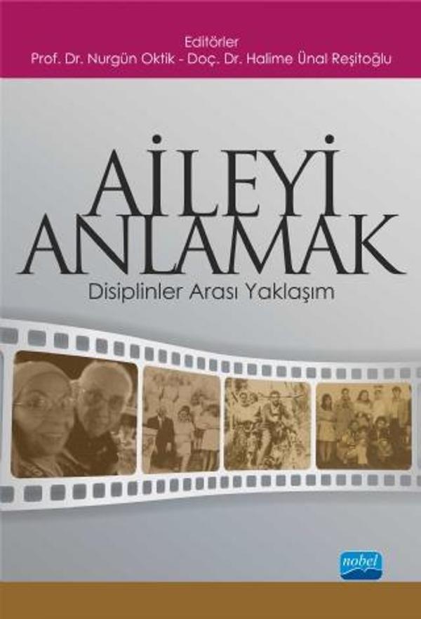 AİLEYİ ANLAMAK -Disiplinler Arası Yaklaşım- - Nobel Akademik Yayıncılık - Image 1