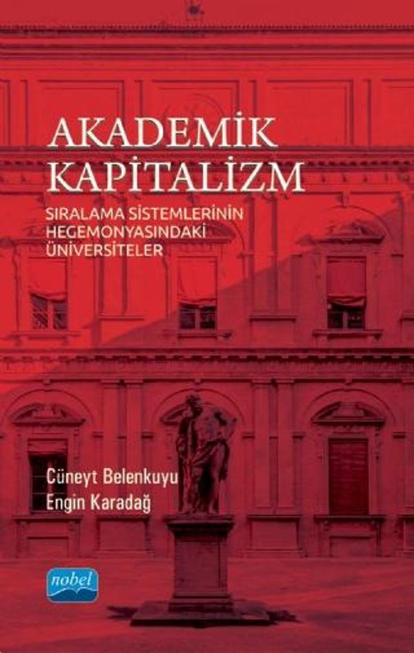 AKADEMİK KAPİTALİZM - Sıralama Sistemlerinin Hegemonyasındaki Üniversiteler - Nobel Akademik Yayıncılık - Image 1