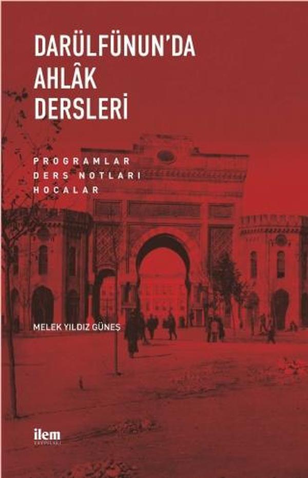 DARÜLFÜNUN’DA AHLÂK DERSLERİ Programlar-Ders Notları-Hocalar - İlem Yayınları - Image 1