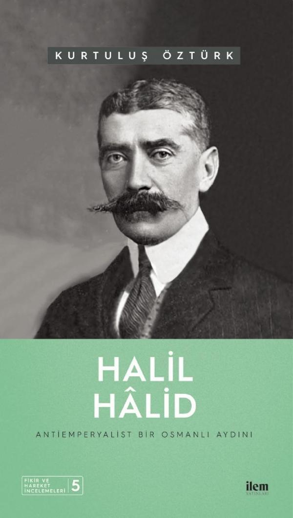 HALİL HÂLİD - Antiemperyalist Bir Osmanlı Aydını - İlem Yayınları - Image 1