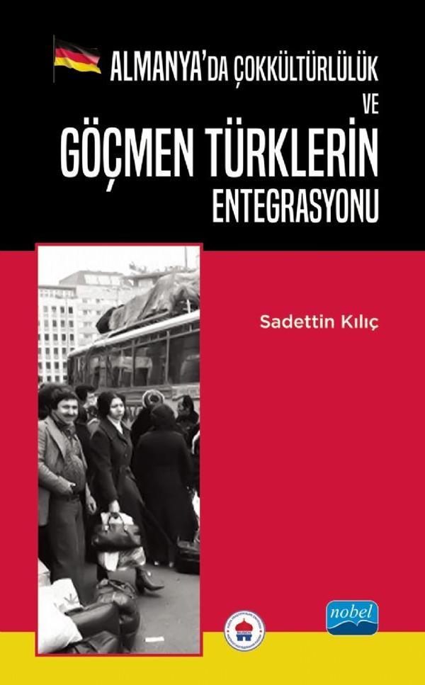 Almanya’da Çokkültürlülük ve Göçmen Türklerin Entegrasyonu - Nobel Akademik Yayıncılık - Image 1