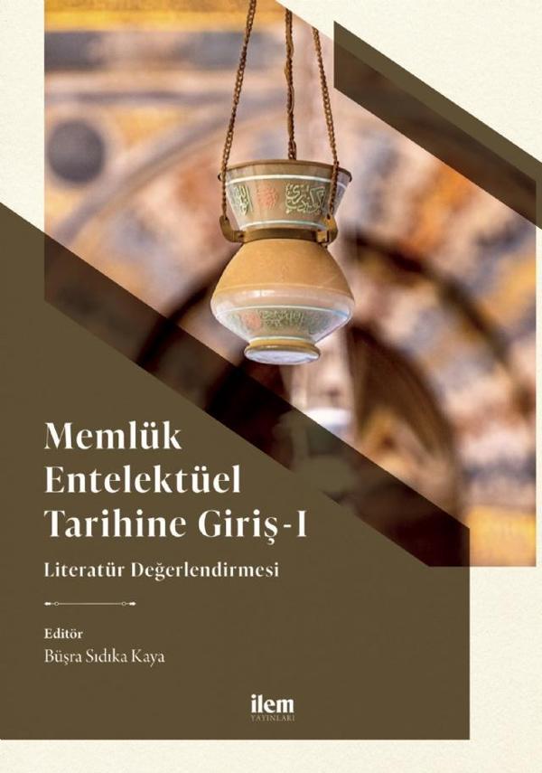 MEMLÜK ENTELEKTÜEL TARİHİNE GİRİŞ I - Literatür Değerlendirmesi - İlem Yayınları - Image 1