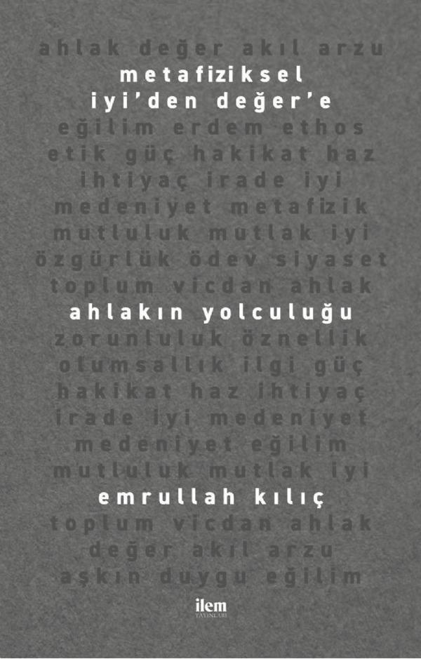 Metafiziksel İyi’den Değer’e AHLAKIN YOLCULUĞU - İlem Yayınları - Image 1