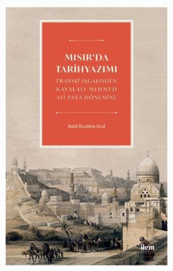 MISIR’DA TARİHYAZIMI - Fransız İşgalinden Kavalalı Mehmed Ali Pasa Dönemine - İlem Yayınları - Image 1