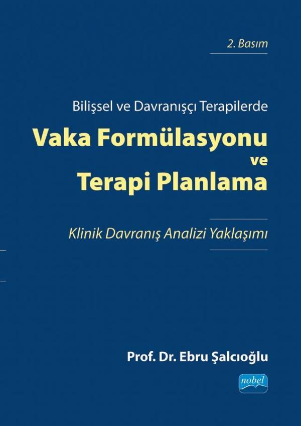 Bilişsel ve Davranışçı Terapilerde VAKA FORMÜLASYONU VE TERAPİ PLANLAMA - Nobel Akademik Yayıncılık - Image 1