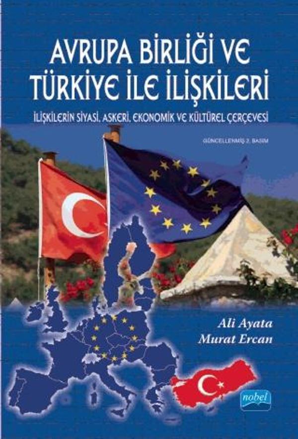 Avrupa Birliği ve Türkiye İle İlişkileri - İlişkilerin Siyasi, Askeri, Ekonomik ve Kültürel Çerçeves - Nobel Akademik Yayıncılık - Image 1
