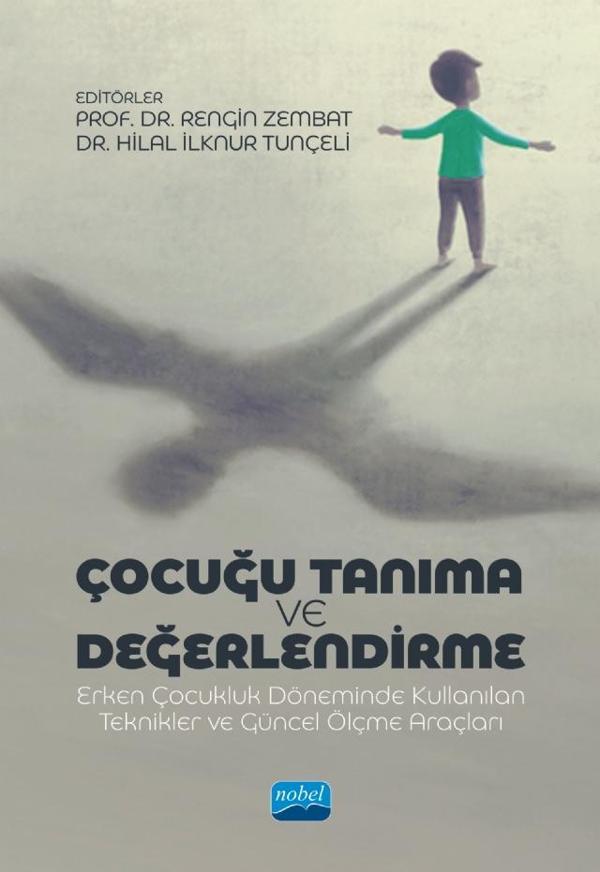 ÇOCUĞU TANIMA VE DEĞERLENDİRME - Erken Çocukluk Döneminde Kullanılan Teknikler ve Güncel Ölçme Araçl - Nobel Akademik Yayıncılık - Image 1