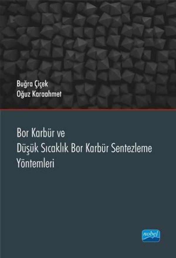 Bor Karbür ve Düşük Sıcaklık Bor Karbür Sentezleme Yöntemleri - Nobel Akademik Yayıncılık - Image 1