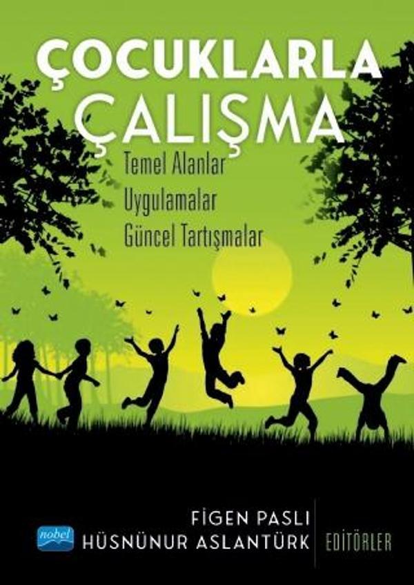 ÇOCUKLARLA ÇALIŞMA - Temel Alanlar, Uygulamalar, Güncel Tartışmalar - Nobel Akademik Yayıncılık - Image 1