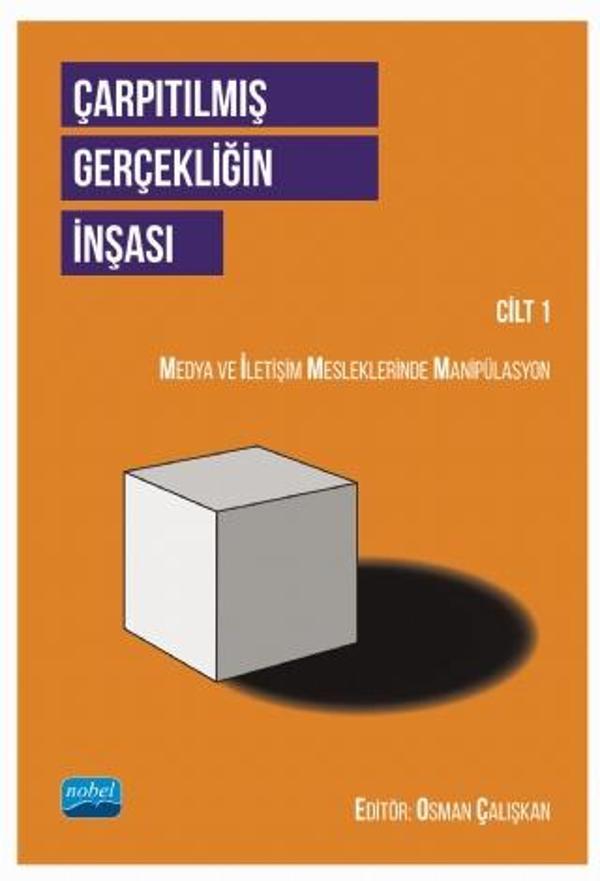 ÇARPITILMIŞ GERÇEKLİĞİN İNŞASI CİLT 1 - Medya ve İletişim Mesleklerinde Manipülasyon - Nobel Akademik Yayıncılık - Image 1
