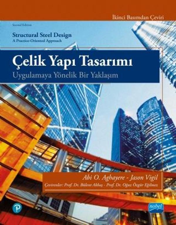ÇELİK YAPI TASARIMI - Uygulamaya Yönelik Bir Yaklaşım / STRUCTURAL STEEL DESIGN A Practice-Oriented  - Nobel Akademik Yayıncılık - Image 1