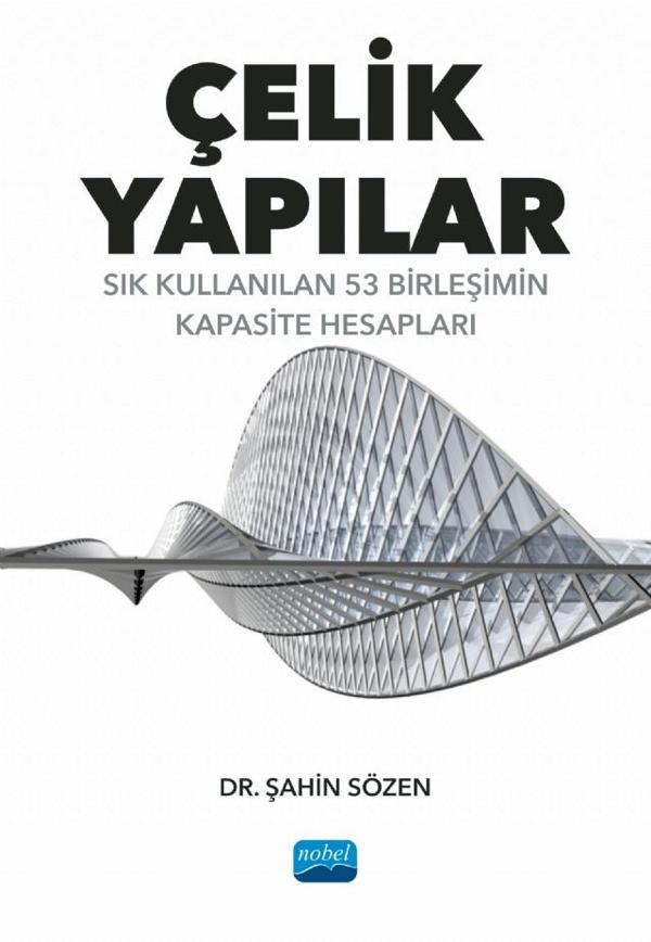 ÇELİK YAPILAR - Sık Kullanılan 53 Birleşimin Kapasite Hesapları - Nobel Akademik Yayıncılık - Image 1