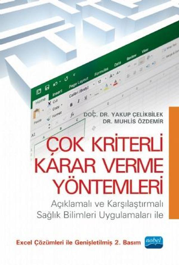 ÇOK KRİTERLİ KARAR VERME YÖNTEMLERİ -Açıklamalı ve Karşılaştırmalı Sağlık Bilimleri Uygulamaları ile - Nobel Akademik Yayıncılık - Image 1
