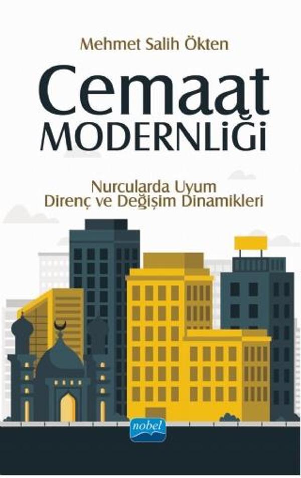 Cemaat Modernliği: Nurcularda Uyum, Direnç ve Değişim Dinamikleri - Nobel Akademik Yayıncılık - Image 1