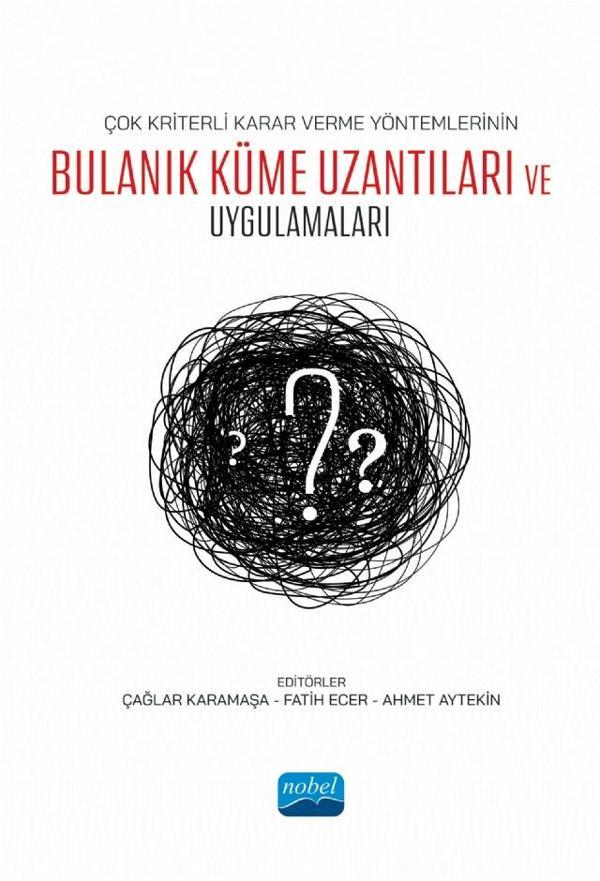 Çok Kriterli Karar Verme Yöntemlerinin Bulanık Küme Uzantıları ve Uygulamaları - Nobel Akademik Yayıncılık - Image 1