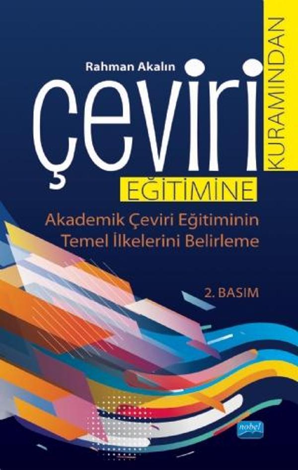 ÇEVİRİ KURAMINDAN ÇEVİRİ EĞİTİMİNE - Akademik Çeviri Eğitiminin Temel İlkelerini Belirleme- - Nobel Akademik Yayıncılık - Image 1