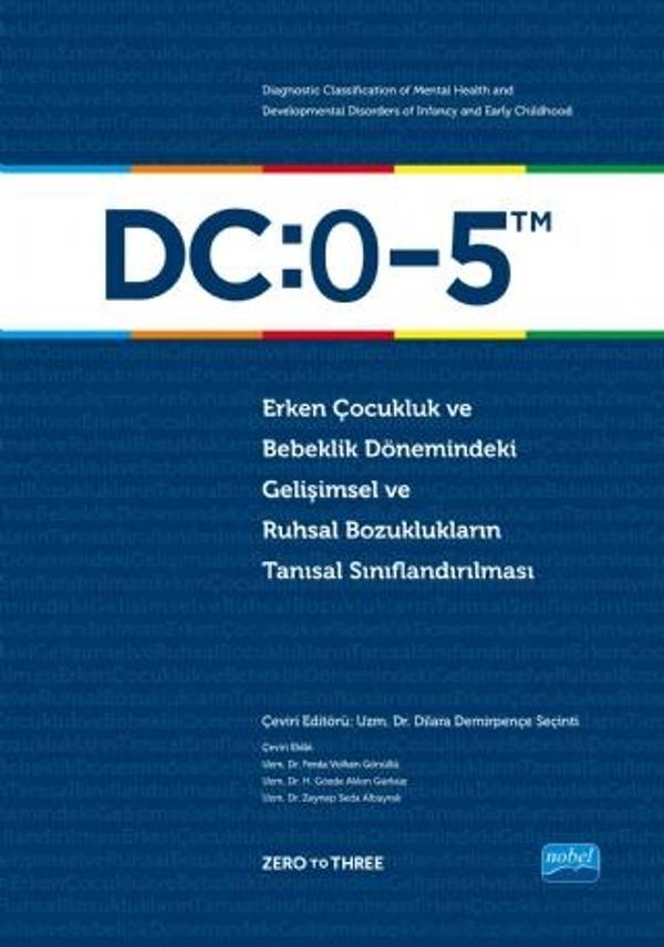 DC:0-5 ERKEN ÇOCUKLUK VE BEBEKLİK DÖNEMİNDEKİ GELİŞİMSEL VE RUHSAL BOZUKLUKLARIN TANISAL SINIFLANDIR - Nobel Akademik Yayıncılık - Image 1
