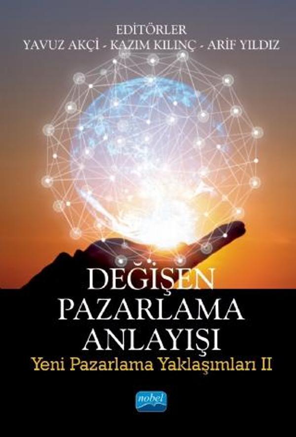 DEĞİŞEN PAZARLAMA ANLAYIŞI: Yeni Pazarlama Yaklaşımları II - Nobel Akademik Yayıncılık - Image 1