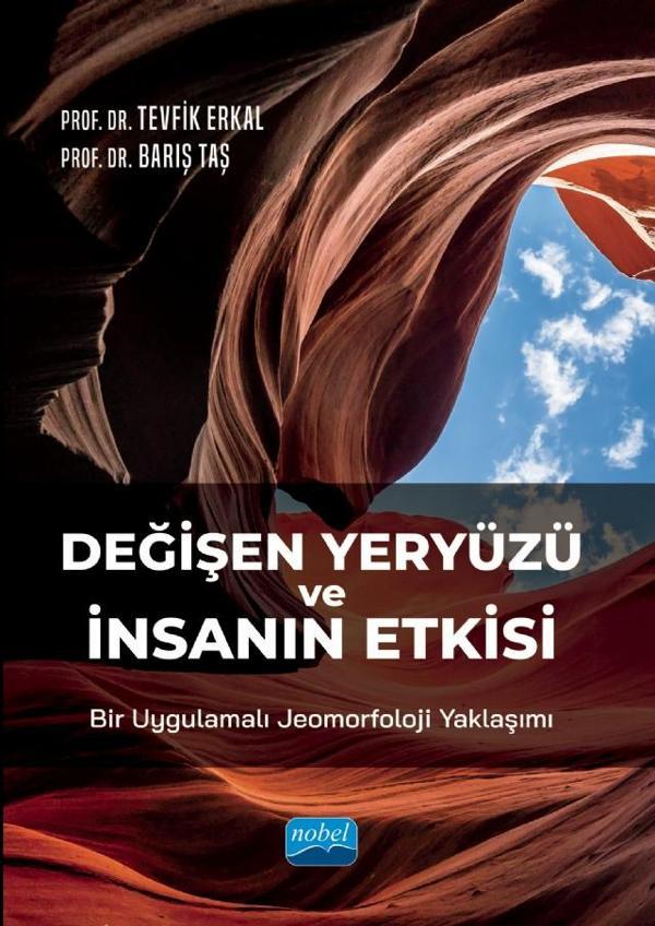 Değişen Yeryüzü ve İnsanın Etkisi: Bir Uygulamalı Jeomorfoloji Yaklaşımı - Nobel Akademik Yayıncılık - Image 1