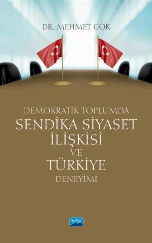 Demokratik Toplumda Sendika Siyaset İlişkisi ve Türkiye Deneyimi - Nobel Akademik Yayıncılık - Image 1