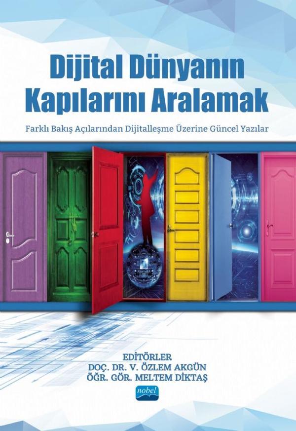 DİJİTAL DÜNYANIN KAPILARINI ARALAMAK - Farklı Bakış Açılarından Dijitalleşme Üzerine Güncel Yazılar - Nobel Akademik Yayıncılık - Image 1