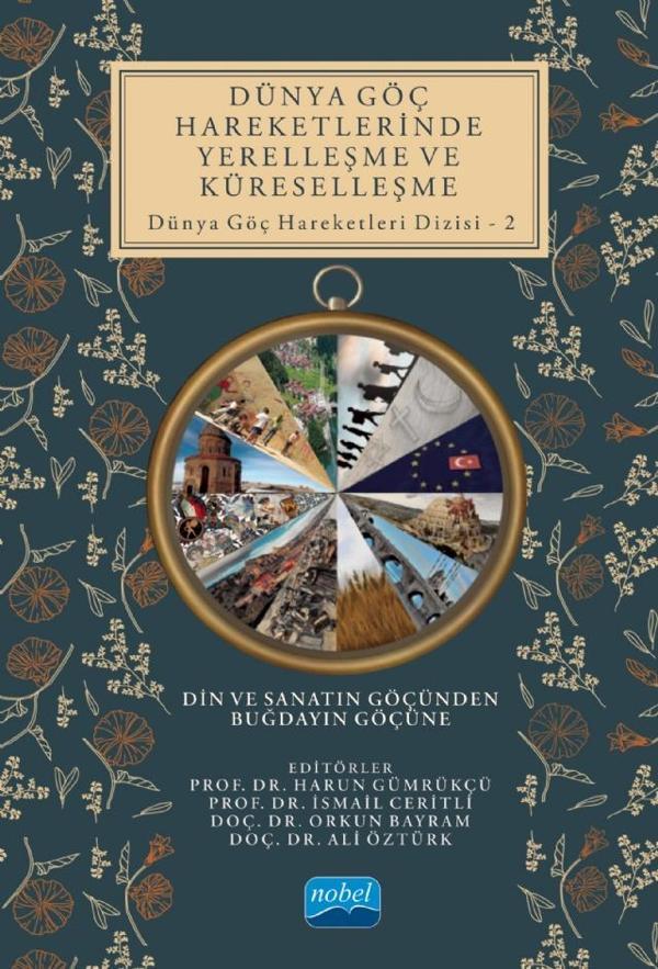 DÜNYA GÖÇ HAREKETLERİNDE YERELLEŞME VE KÜRESELLEŞME Din ve Sanatın Göçünden Buğdayın Göçüne - Dünya  - Nobel Akademik Yayıncılık - Image 1