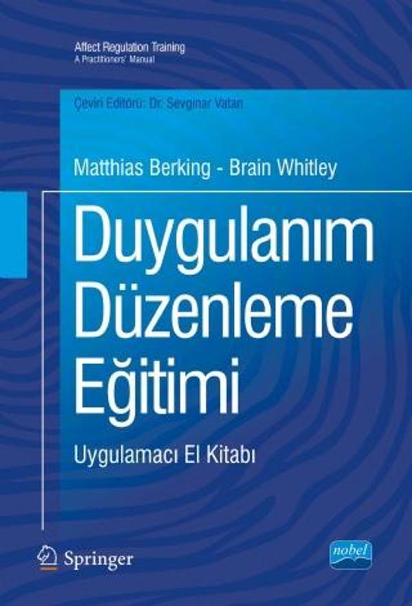 DUYGULANIM DÜZENLEME EĞİTİMİ - Uygulamacı El Kitabı / AFFECT REGULATION TRAINING - A Practitioners’  - Nobel Akademik Yayıncılık - Image 1