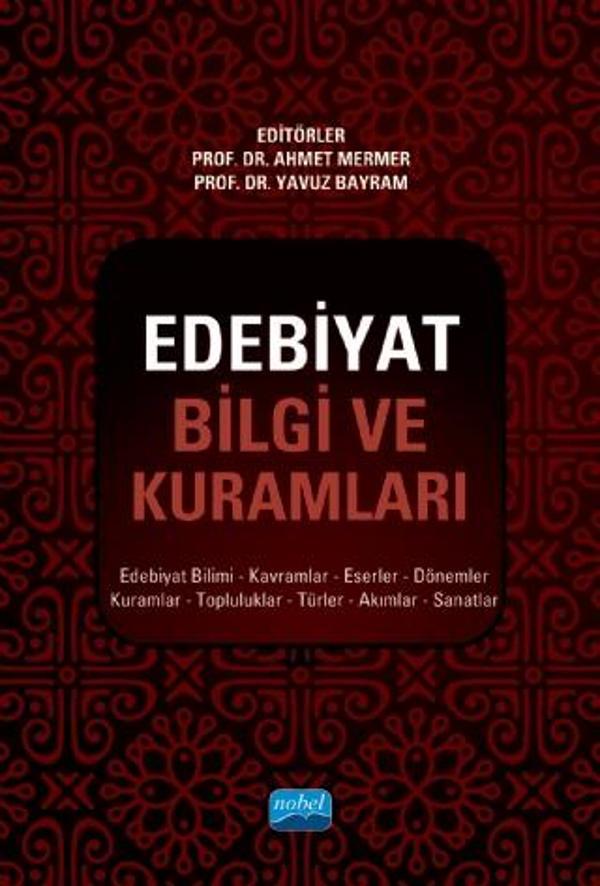 EDEBİYAT BİLGİ VE KURAMLARI - Edebiyat Bilimi, Kavramlar, Eserler, Dönemler, Kuramlar, Topluluklar,  - Nobel Akademik Yayıncılık - Image 1