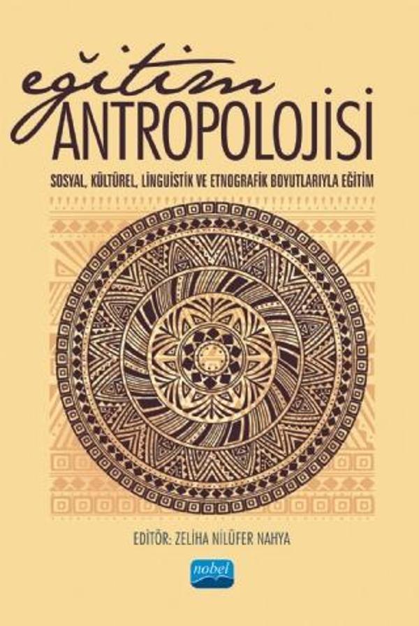 EĞİTİM ANTROPOLOJİSİ -Sosyal, Kültürel, Linguistik ve Etnografik boyutlarıyla Eğitim- - Nobel Akademik Yayıncılık - Image 1