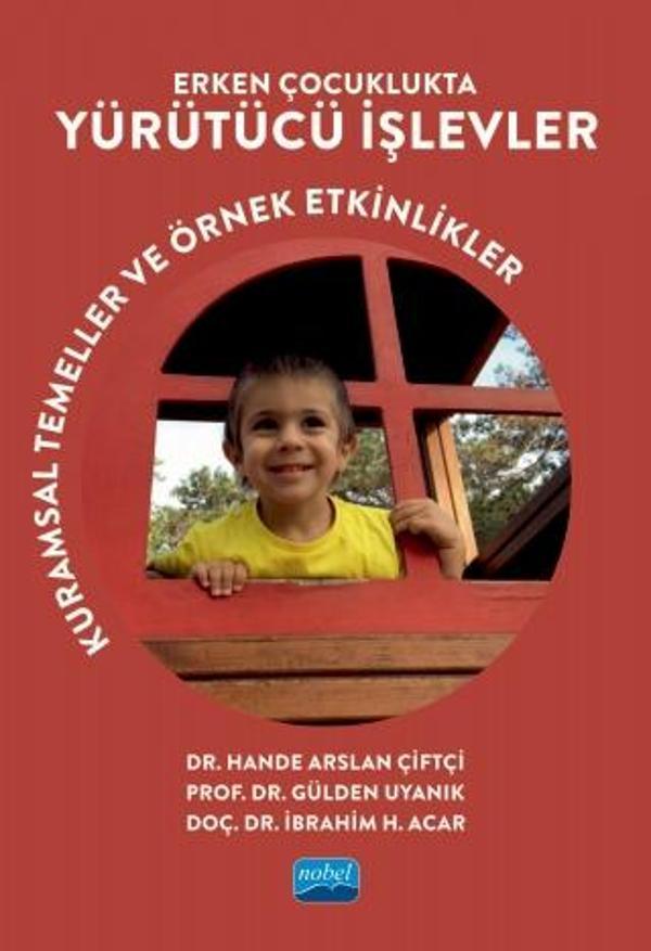 ERKEN ÇOCUKLUKTA YÜRÜTÜCÜ İŞLEVLER - Kuramsal Temeller ve Örnek Etkinlikler - Nobel Akademik Yayıncılık - Image 1