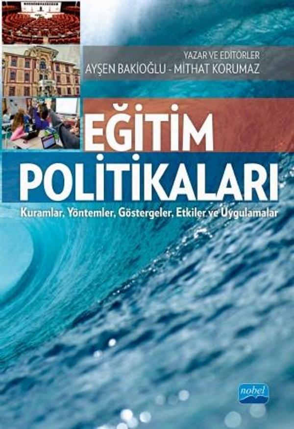EĞİTİM POLİTİKALARI - Kuramlar, Yöntemler, Göstergeler, Etkiler ve Uygulamalar - Nobel Akademik Yayıncılık - Image 1
