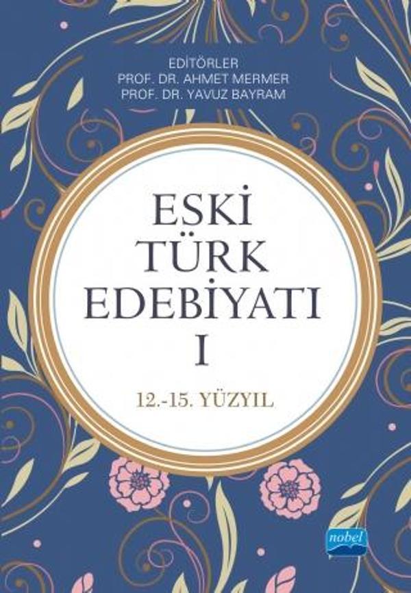 ESKİ TÜRK EDEBİYATI I (12-15. Yüzyıl) - Nobel Akademik Yayıncılık - Image 1