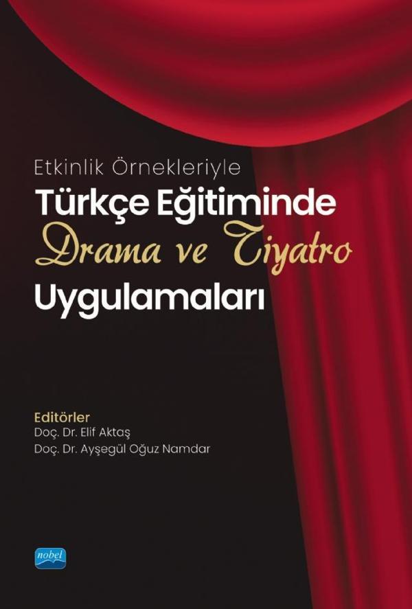 Etkinlik Örnekleriyle Türkçe Eğitiminde DRAMA VE TİYATRO Uygulamaları - Nobel Akademik Yayıncılık - Image 1